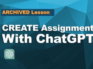 Archived-Create-Assignments-with-ChatGPT
